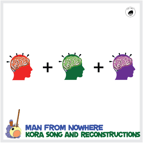 Man From 				 Nowhere - Kora Song and Reconstructions